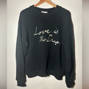 Drifter Black Sweatshirt with 'Love is the Drug' Script #88